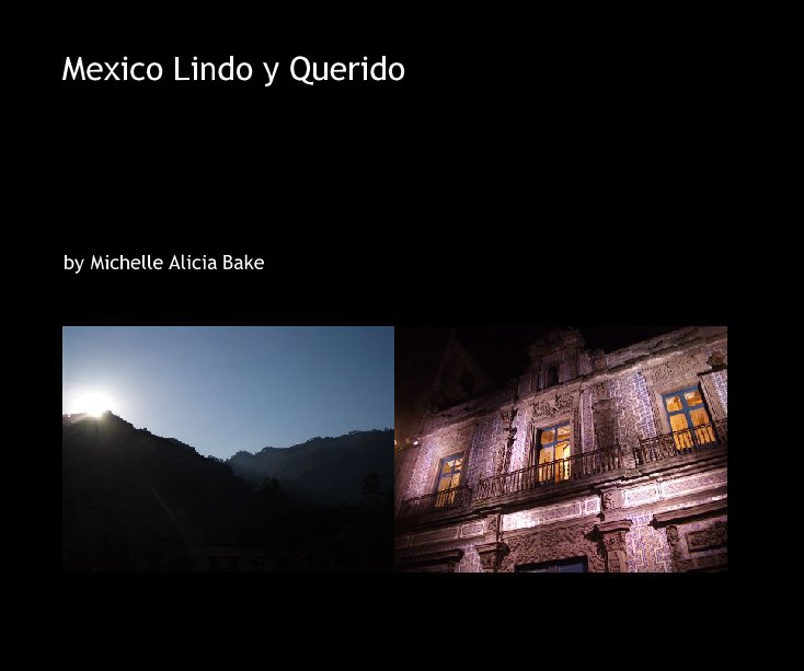 Ver Mexico Lindo y Querido por Michelle Alicia Bake