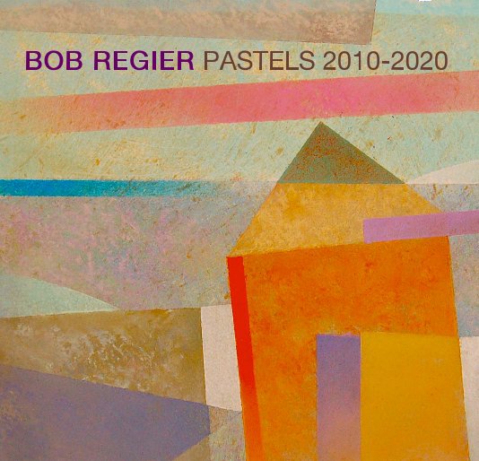 View Pastels-2010 to 2020 by Bob Regier