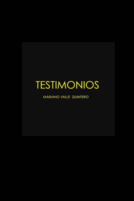 View Testimonios by Mariano Valle Quintero