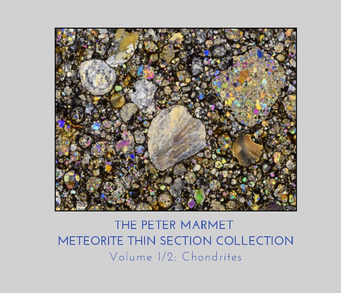The Peter Marmet Meteorite Thin Section Collection 1/2 nach Peter Marmet anzeigen