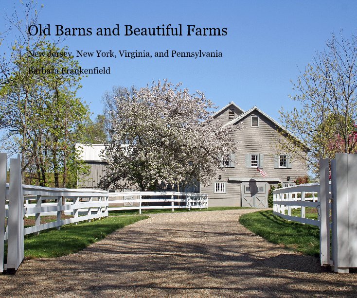 Ver Old Barns and Beautiful Farms por Barbara Frankenfield