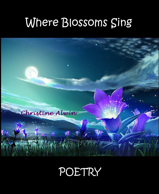View Where Blossoms Sing by Christine Alwin