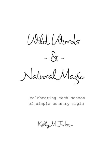 View Wild Words and Natural Magic by Kelly M. Jackson