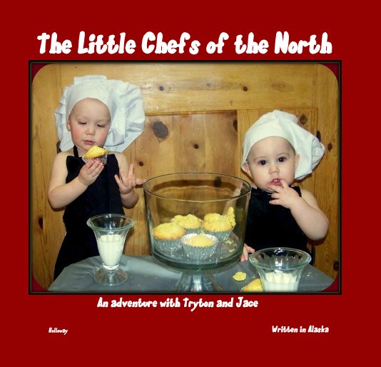View The Little Chefs of the North by Holloway, Written in Alaska