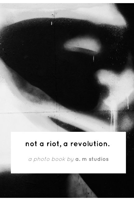 not a riot, a revolution. nach Alyssa Shilson anzeigen