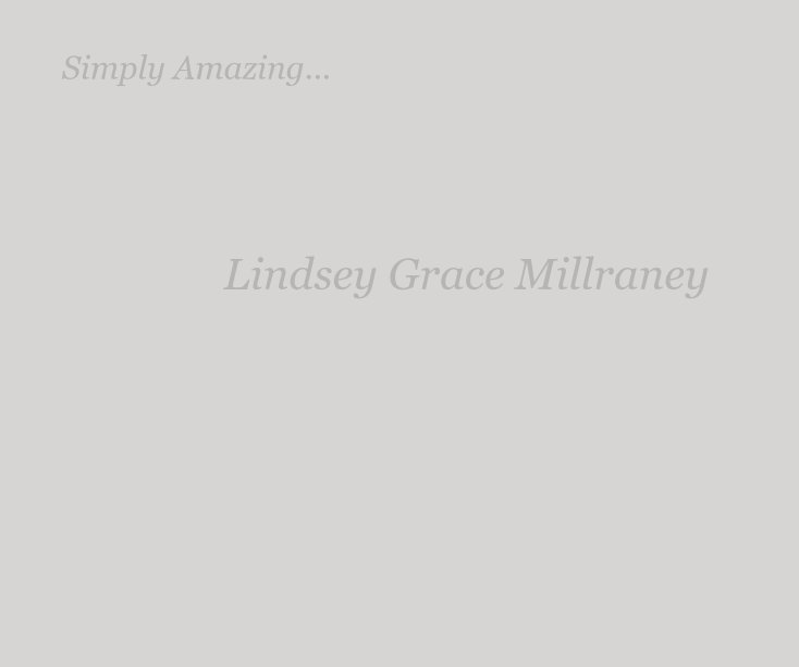 View Simply Amazing... by Lindsey Grace Millraney