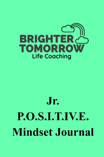 View Jr. POSITIVE Mindset Journal by Preston, Danielle Mildenberger