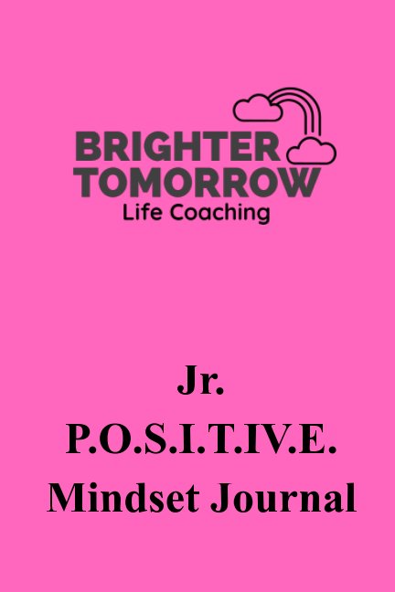 View Jr. POSITIVE Mindset Journal by Preston, Danielle Mildenberger