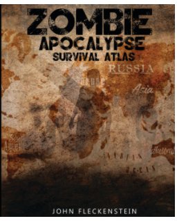 Zombie Apocalypse Survival Atlas book cover