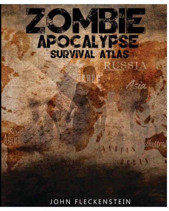 Zombie Apocalypse Survival Atlas nach John Fleckenstein anzeigen