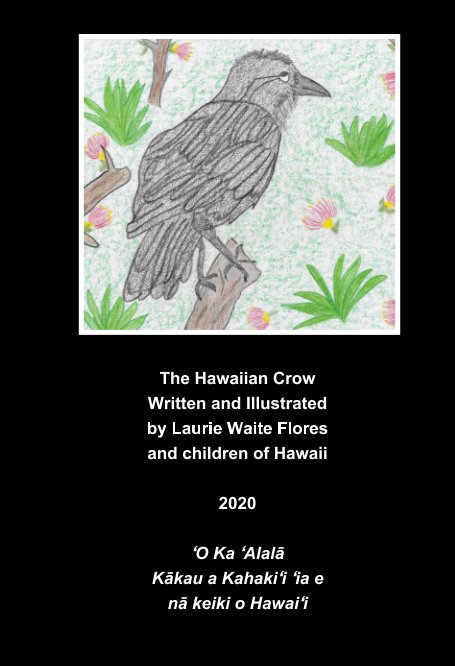 View The Hawaiian Crow - 'Alala by Laurie Waite Flores