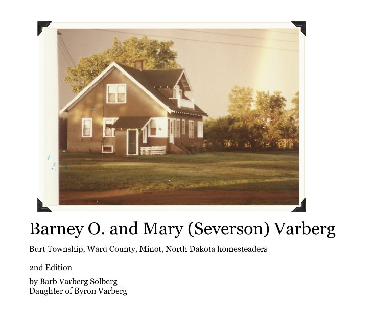 View Barney O. and Mary (Severson) Varberg by Barb Varberg Solberg