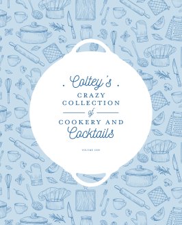 Coltey's Crazy Collection of Cookery and Cocktails book cover