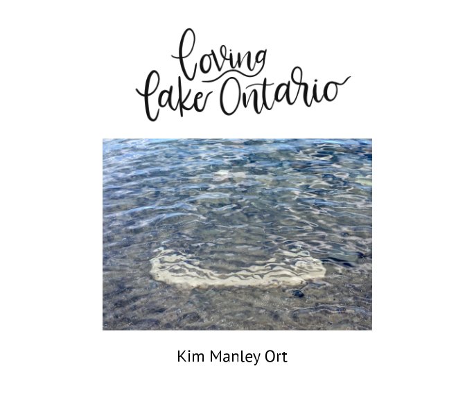 View Loving Lake Ontario by Kim Manley Ort