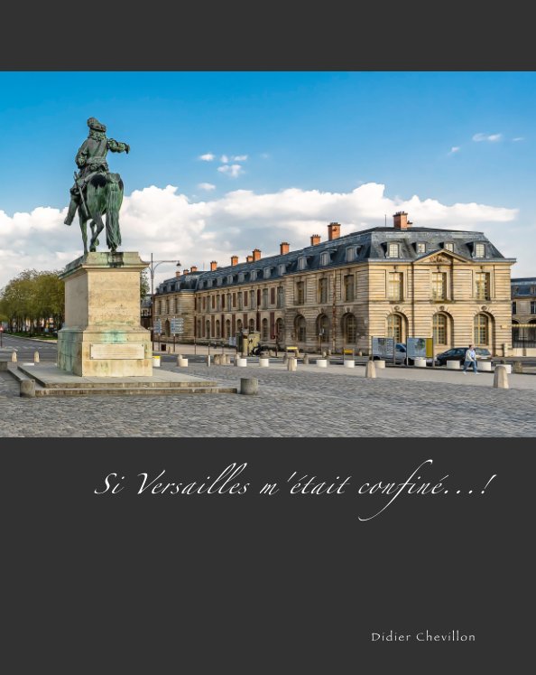 Ver Si Versailles m'était confiné...! por Didier Chevillon