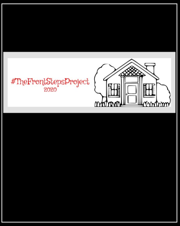 View #TheFrontStepsProject 2020 by Jaclyn McGinnis, Tosha Inman