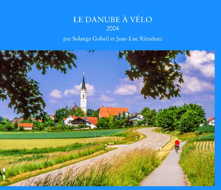 Ver Le Danube à vélo por S. Gobeil, Jean-Luc Riendeau