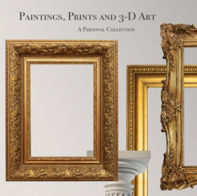 Paintings, Prints and 3-D Art book cover