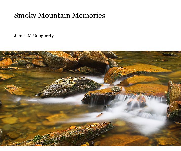 View Smoky Mountain Memories by James M Dougherty