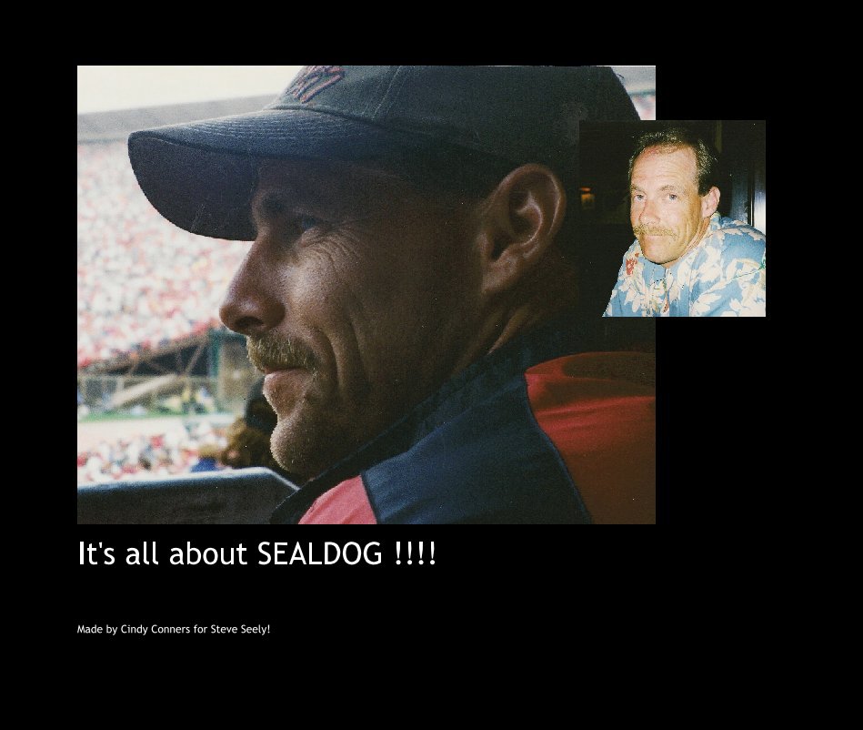 Ver It's all about SEALDOG !!!! por Made by Cindy Conners for Steve Seely!