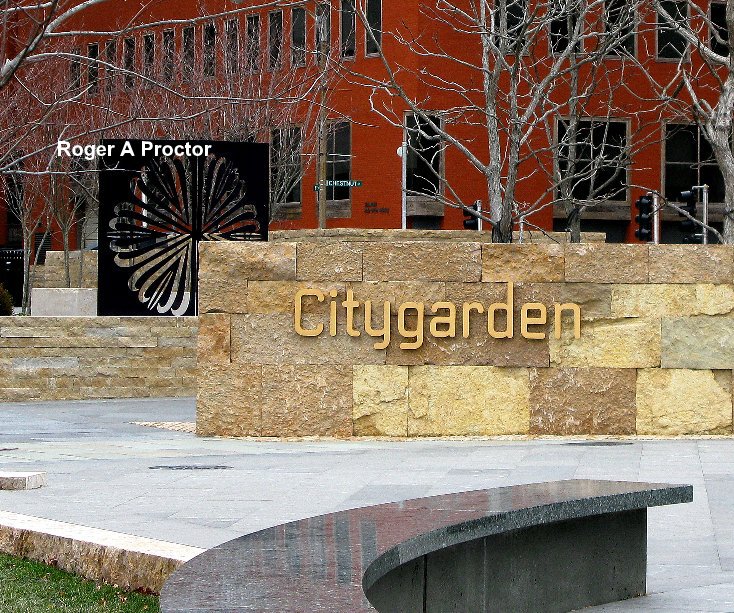 View Citygarden by Roger A Proctor