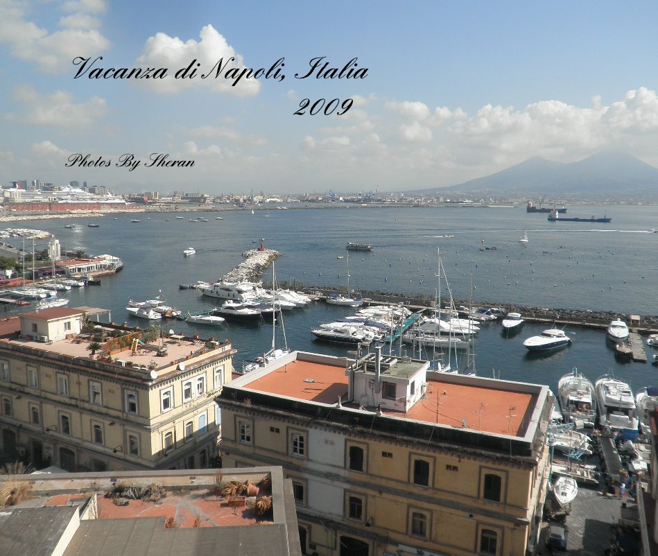 View Vacanza di Napoli, Italia 2009 by Photos By Sheran