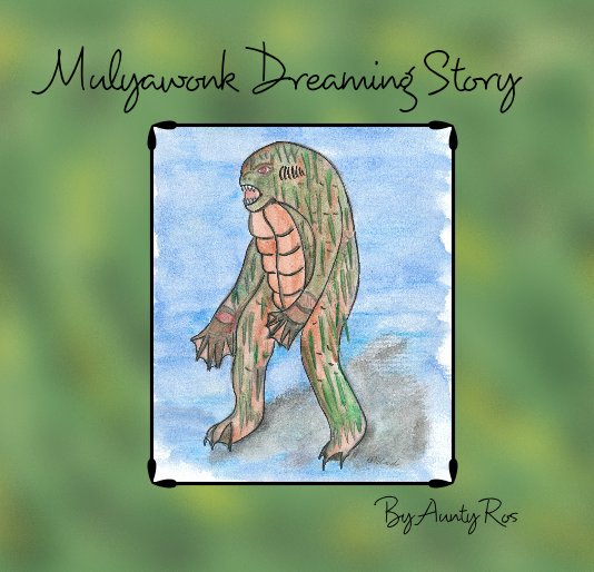 View Mulyawonk Dreaming Story by Aunty Ros