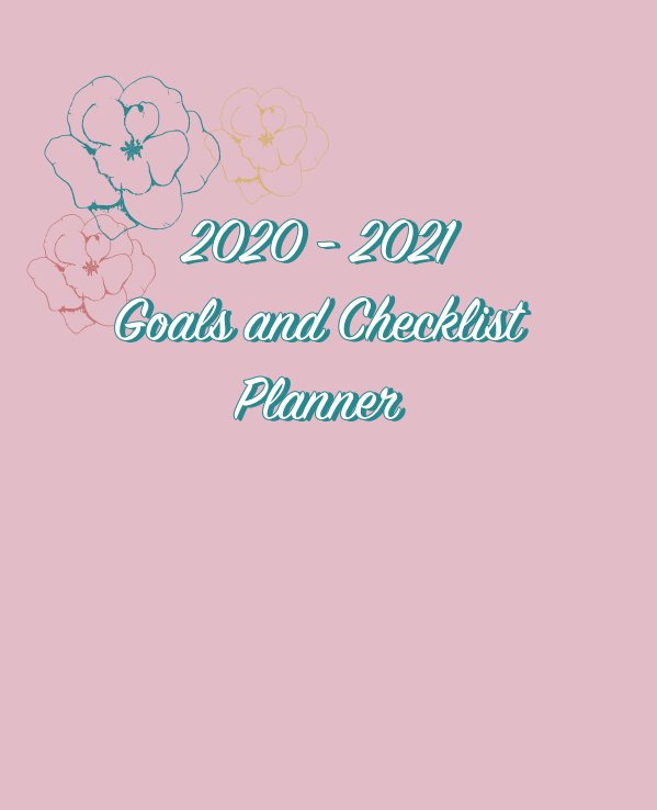 View 2020 - 2021 Goals and Checklist Planner by Heather Bishoff