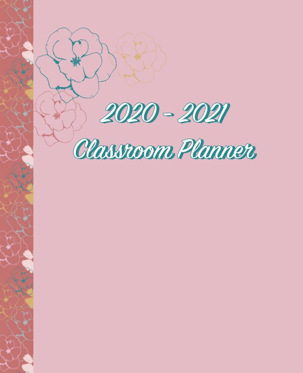 View 2020 - 2021 Classroom Planner by Heather Bishoff