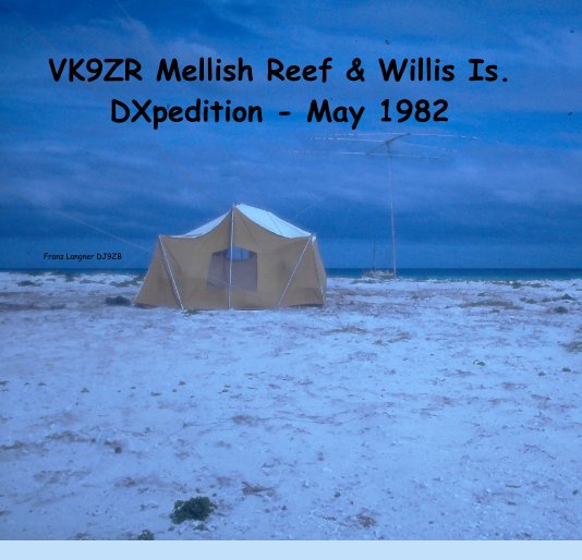 View VK9ZR Mellish Reef  and  Willis Is. DXpedition    May 1982 by Franz Langner DJ9ZB