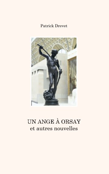 View Un ange à Orsay by Patrick Drevet