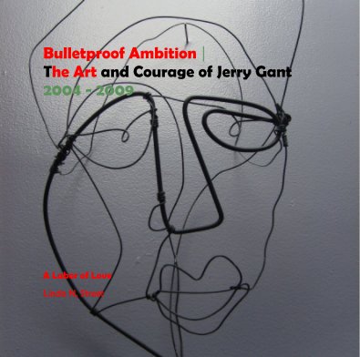 Bulletproof Ambition | The Art and Courage of Jerry Gant 2004 - 2009 book cover