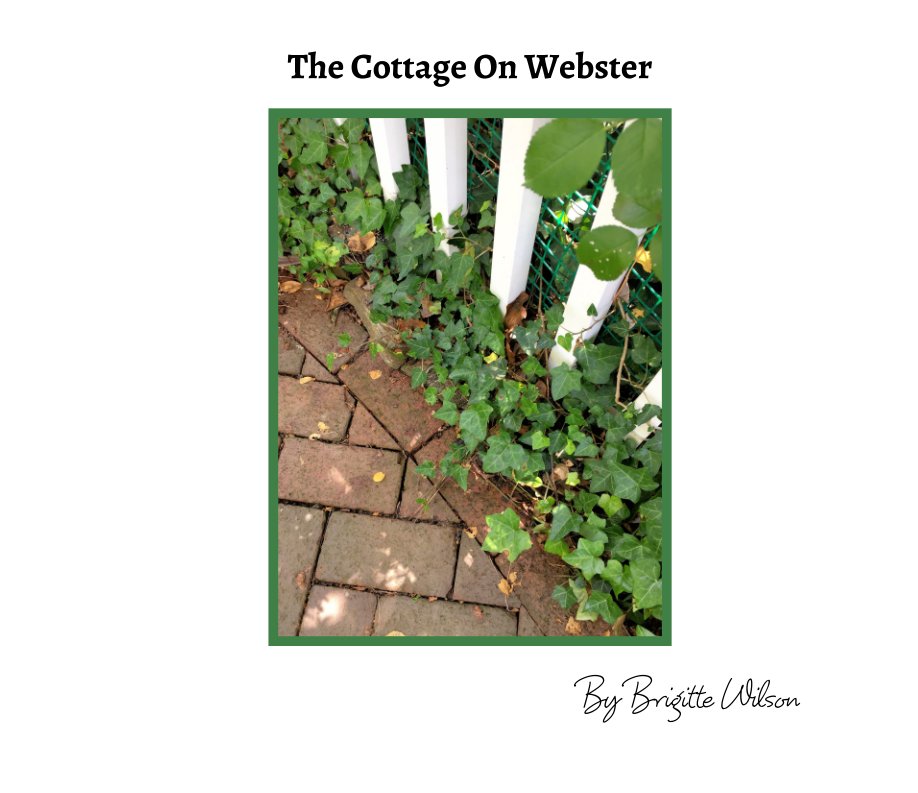 View The Cottage On Webster by Brigitte Wilson