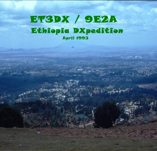 Ver ET3DX / 9E2A Ethiopia DXpedition April 1993 por Franz Langner DJ9ZB