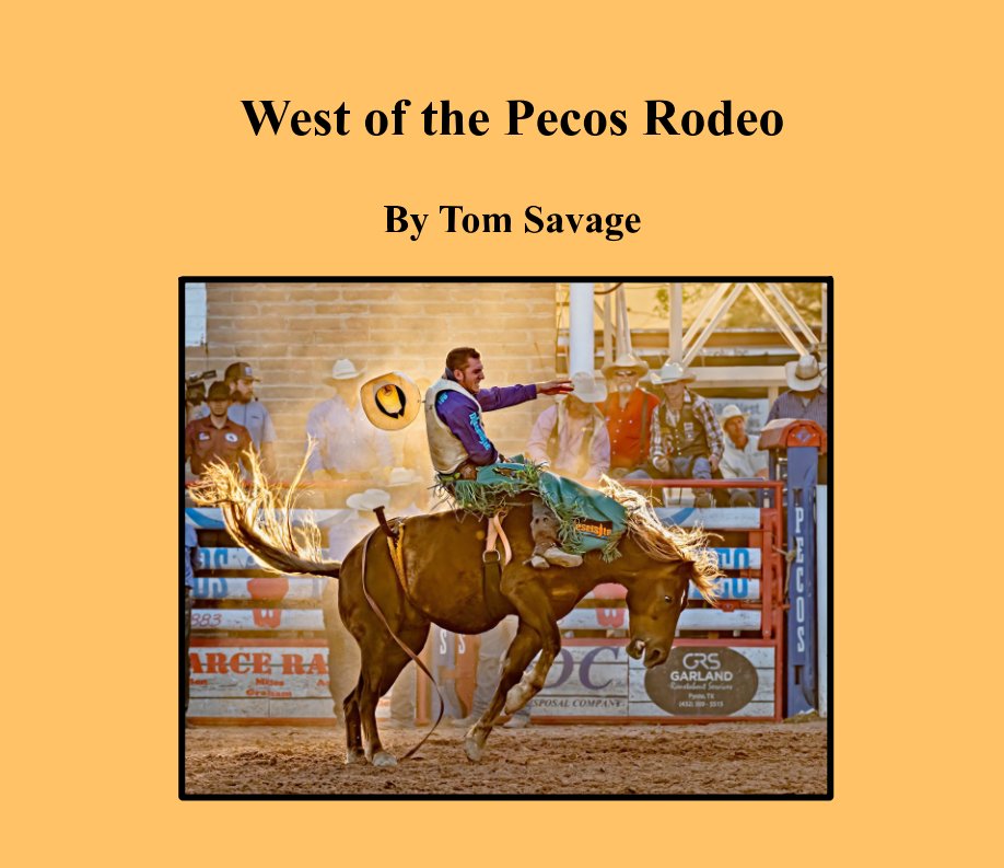 West of the Pecos Rodeo by Tom Savage Blurb Books Canada