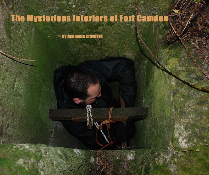 The Mysterious Interiors of Fort Camden by Benjamin Crawford nach Benjamin Crawford anzeigen