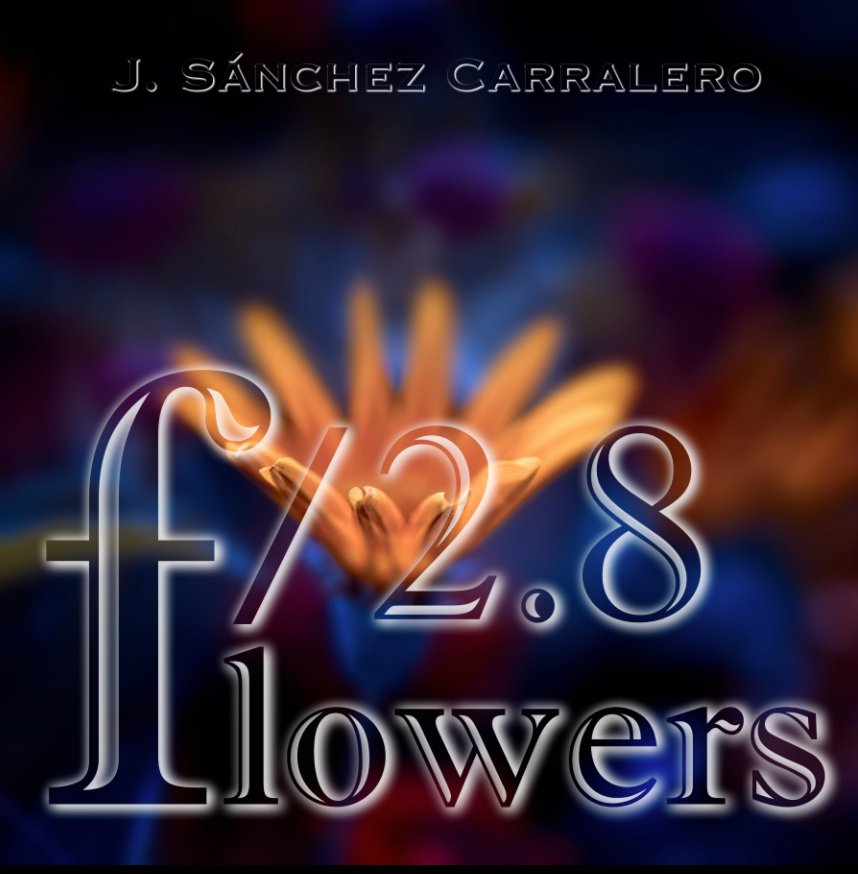 Visualizza Flowers f/2.8 di J. Sánchez-Carralero