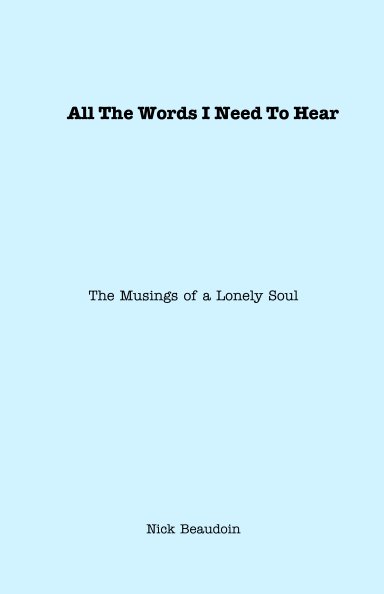 Visualizza All The Words I Need To Hear di Nick Beaudoin