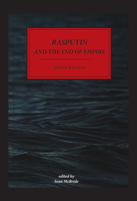 View Rasputin and The End of Empire - Hardback by Martin Kilcoyne