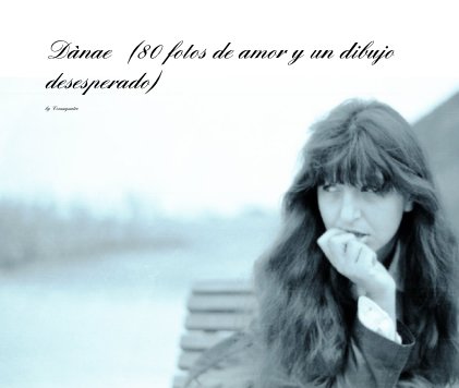 Danae   (80 fotos de amor y un dibujo desesperado) book cover
