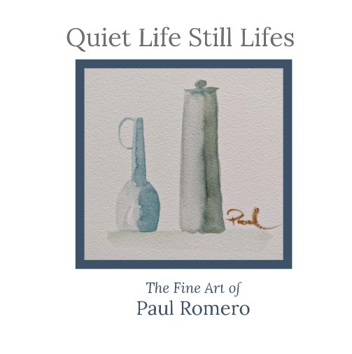 View Quiet Life Still Lifes by Paul Romero