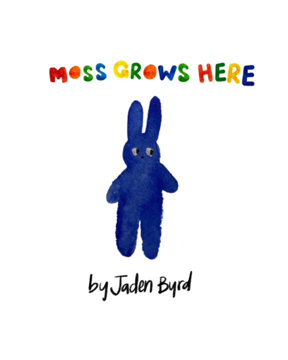 View Moss Grows Here by Jaden Byrd