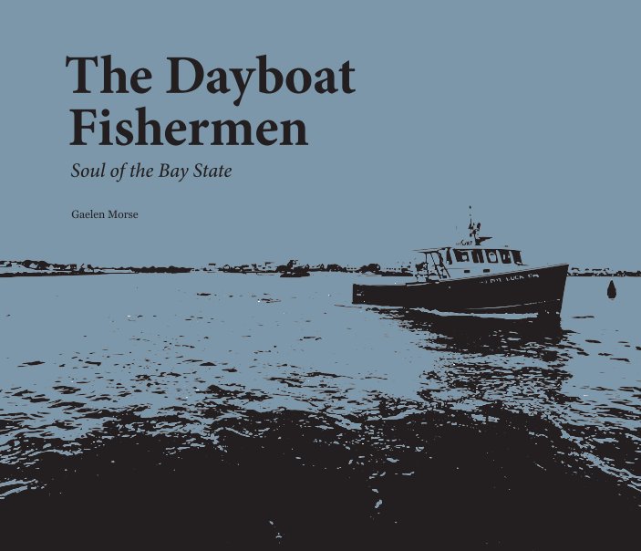 View The Dayboat Fishermen by Gaelen Morse