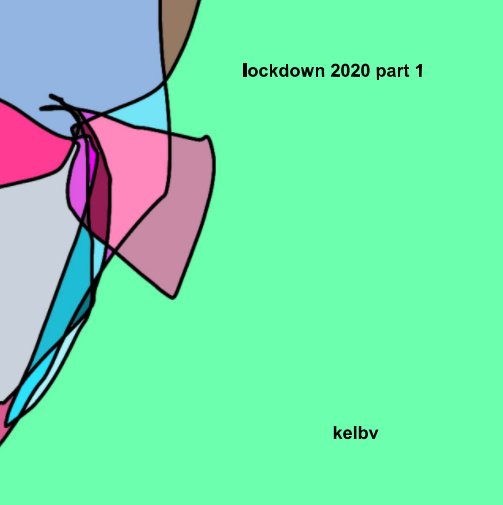 View Lockdown 2020 part 1 by kelbv
