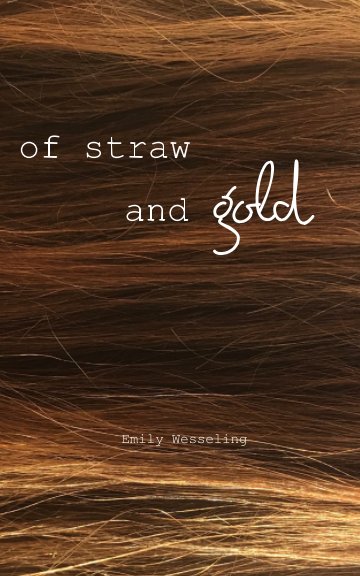 Ver of straw and gold por Emily Wesseling