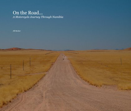 On the Road... A Motorcycle Journey Through Namibia book cover