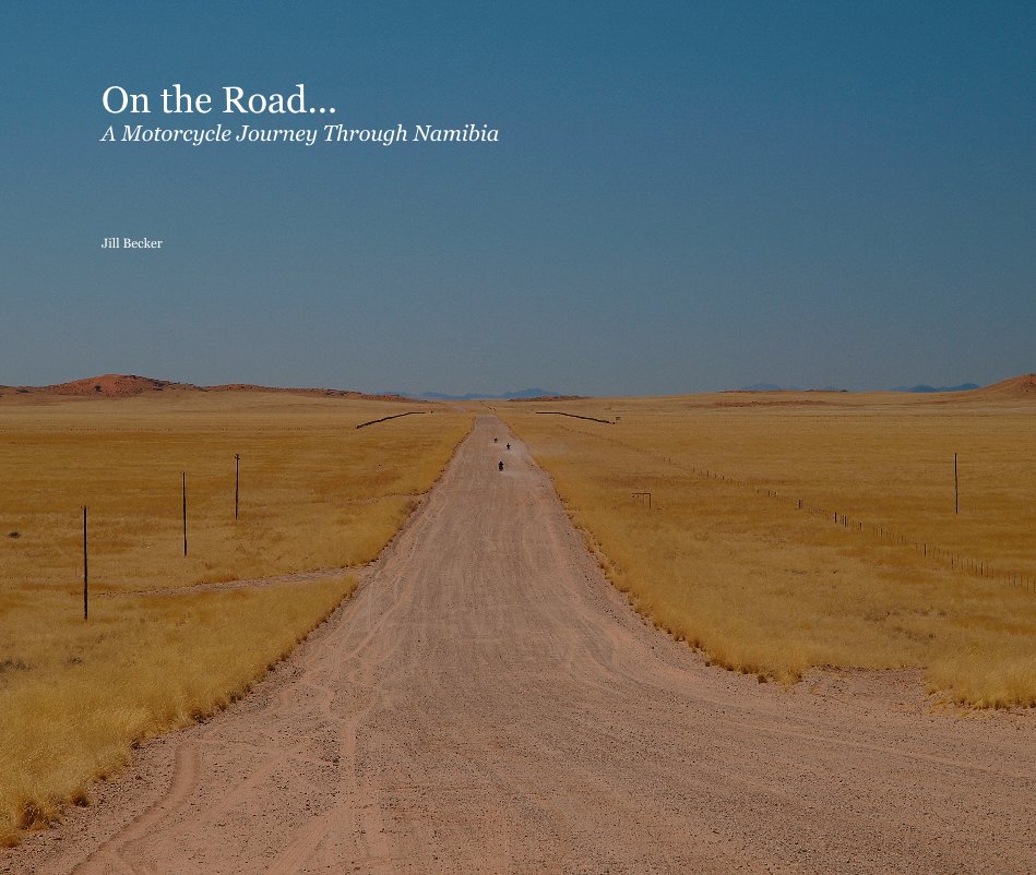 View On the Road... A Motorcycle Journey Through Namibia by Jill Becker