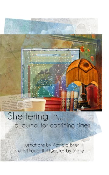 View Sheltering In by Patricia Brier