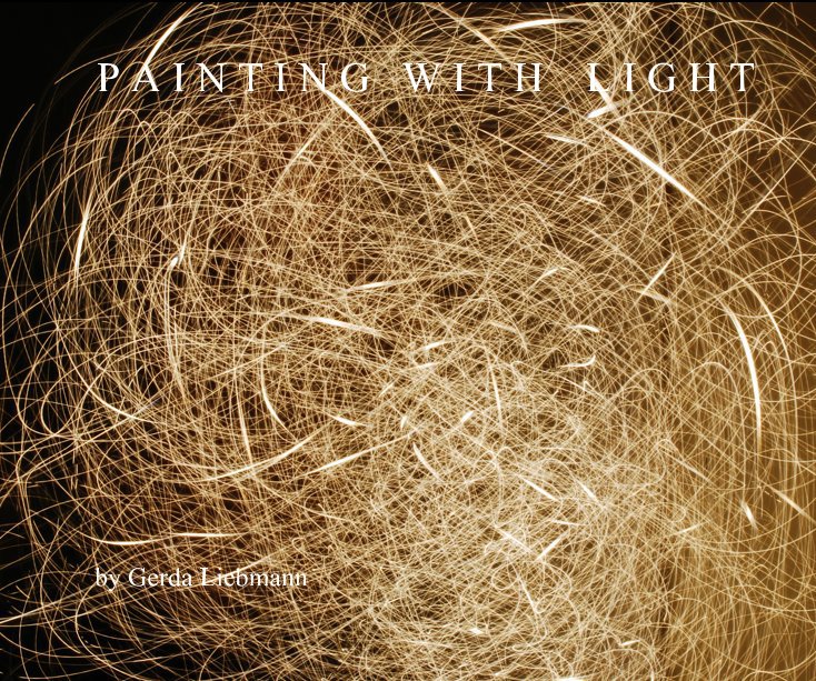 View PAINTING  WITH  LIGHT by Gerda Liebmann