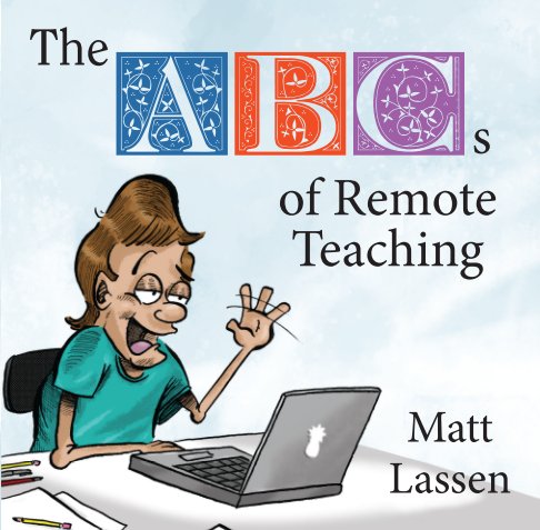 View The ABCs of Remote Teaching by Matt Lassen